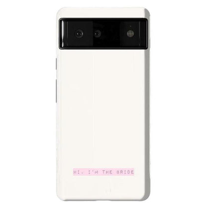 Hi, I'm the Bride | Bachelorette Case Phone Case Casetry Essential Google Pixel 6